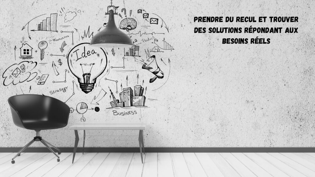 Prendre du recul et proposer de bonnes solutions